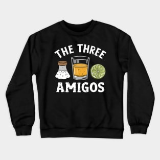 The Three Amigos Lime Salt Tequila Funny Cinco De Celebration Crewneck Sweatshirt